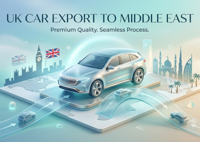 Maximizing Efficiency in Automotive Export: The Essential Guide to UK Car Export to Middle East